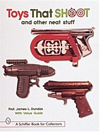 Toys That Shoot: And Other Neat Stuff (Paperback)