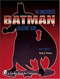 Batman(r): The Unauthorized Collectors Guide (Paperback)