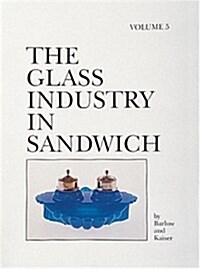 The Glass Industry in Sandwich: Volume Five (Hardcover)