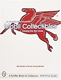 An Unauthorized Guide to Mobil(r) Collectibles: Chasing the Red Horse (Paperback)