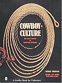 Cowboy Culture: The Last Frontier of American Antiques (Hardcover, 2, Revised 2nd Edi)