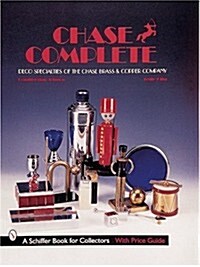 Chase Complete: Deco Specialties of the Chase Brass & Copper Company (Hardcover)