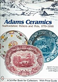 Adams Ceramics: Staffordshire Potters and Pots, 1779-1998 (Hardcover)