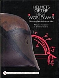 Helmets of the First World War: Germany, Britain & Their Allies (Hardcover)