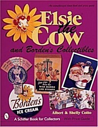 Elsie(r) the Cow & Bordens(r) Collectibles: An Unauthorized Handbook and Price Guide (Paperback)