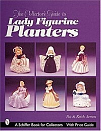 The Collectors Guide to Lady Figurine Planters (Paperback)