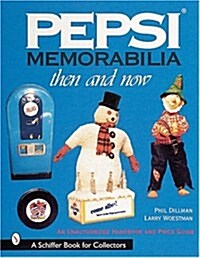 Pepsi(r) Memorabilia...Then and Now: An Unauthorized Handbook and Price Guide (Paperback)