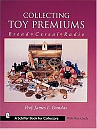 Collecting Toy Premiums: Bread-Cereal-Radio (Paperback)