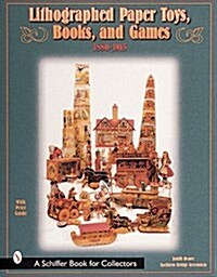 Lithographed Paper Toys, Books, and Games: 1880-1915 (Hardcover)