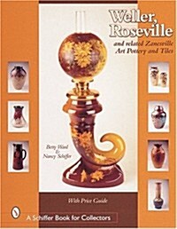 Weller, Roseville, and Related Zanesville Art Pottery and Tiles (Hardcover)