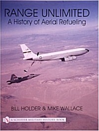Range Unlimited: A History of Aerial Refueling (Paperback)