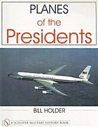 Planes of the Presidents: An Illustrated History of Air Force One (Paperback)