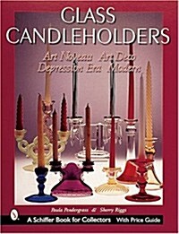 Glass Candleholders: Art Nouveau, Art Deco, Depression Era, Modern (Paperback)