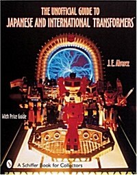 The Unofficial Guide to Japanese & International Transformers(tm) (Paperback)