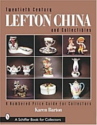 Twentieth Century Lefton China and Collectibles: A Numbered Price Guide for Collectors (Paperback)
