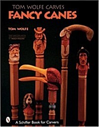 Tom Wolfe Carves Fancy Canes (Paperback)