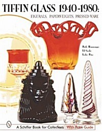 Tiffin Glass 1940-1980: Figurals, Paperweights, Pressed Ware (Hardcover)