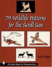 79 Wildlife Patterns for the Scroll Saw (Paperback)