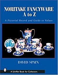 Noritake Fancyware A to Z: A Pictorial Record and Guide to Values (Hardcover)