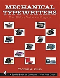 Mechanical Typewriters: Their History, Value, and Legacy (Hardcover)
