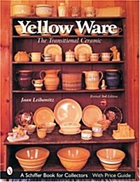 Yellow Ware: The Transitional Ceramic (Paperback, 3, Edition-Revised)