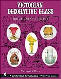 Victorian Decorative Glass: British Designs, 1850-1914 (Hardcover)