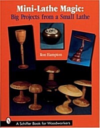 Mini-Lathe Magic: Big Projects from a Small Lathe (Paperback)