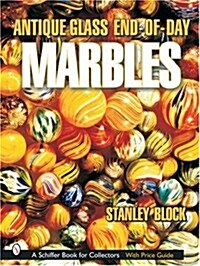 Antique Glass End of Day Marbles (Paperback)