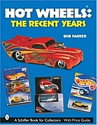 Hot Wheels(r) the Recent Years (Paperback)