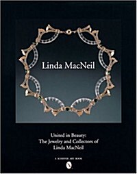 United in Beauty: The Jewelry and Collectors of Linda MacNeil (Hardcover)
