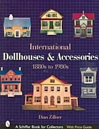 International Dollhouses and Accessories: 1880s to 1980s (Hardcover)