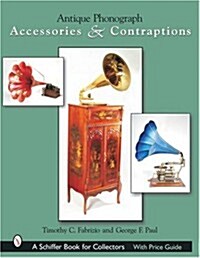 Antique Phonograph Accessories & Contraptions (Hardcover)