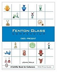 Fenton Glass Compendium: 1985-Present (Hardcover)