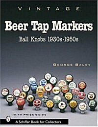 Vintage Beer Tap Markers: Ball Knobs, 1930s-1950s (Hardcover)