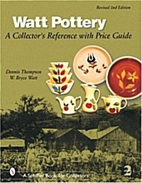 Watt Pottery: A Collectors Reference with Price Guide (Hardcover, 2, Revised)