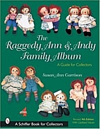 The Raggedy Ann & Andy Family Album: A Guide for Collectors (Paperback, 4, Revised)