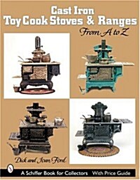 Cast Iron Toy Cook Stoves and Ranges: From A to Z (Paperback)