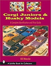 Corgi Juniors and Husky Models: A Complete Identification and Price Guide (Paperback)