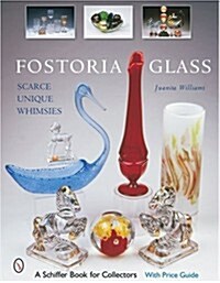Fostoria Glass: Scarce, Unique, and Whimsies (Hardcover)