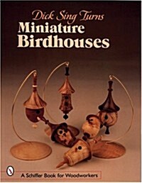 Dick Sing Turns Miniature Birdhouses (Paperback)