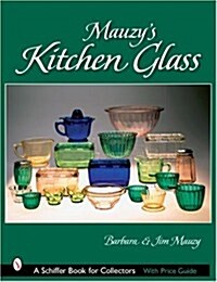 Mauzys Kitchen Glass: A Photographic Reference with Prices (Hardcover)