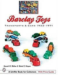 Barclay Toys: Transports & Cars, 1932-1971: Transports & Cars 1932-1971 (Paperback)