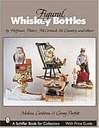 Figural Whiskey Bottles: By Hoffman, Potters, McCormick, Ski Country and More (Paperback)