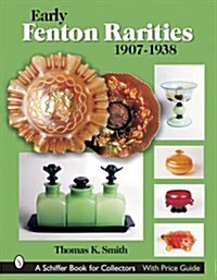 Early Fenton Rarities: 1907-1938 (Hardcover)