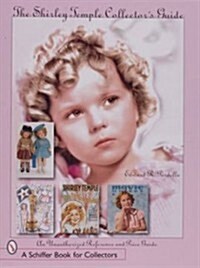 The Shirley Temple Collectors Guide: An Unauthorized Reference and Price Guide (Paperback)