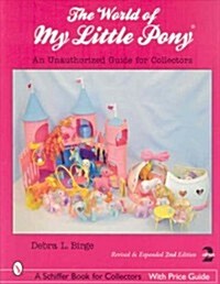 The World of My Little Pony (R): An Unauthorized Guide for Collectors (Paperback, Revised, Expand)