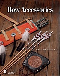 Bow Accessories: Equipment and Trimmings You Can Make (Hardcover)