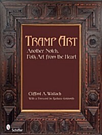 Tramp Art: Another Notch, Folk Art from the Heart (Hardcover)