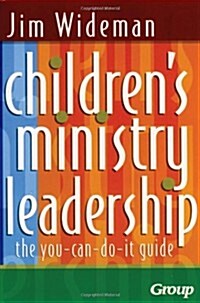 Childrens Ministry Leadership: The You-Can-Do-It Guide (Paperback)