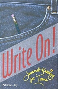 Write on: Journal-Keeping for Teens (Paperback)